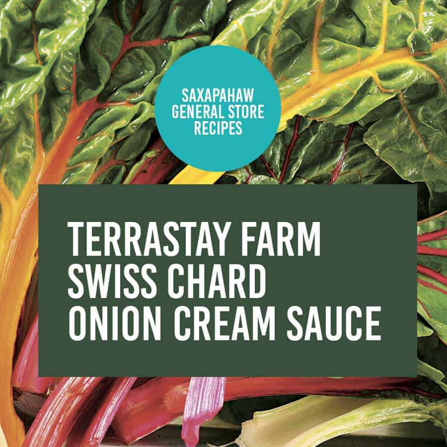 Saxapahaw General Store Recipes: TerraStay Swiss chard onion cream sauce